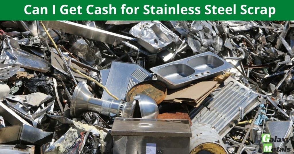 Can I Get Cash for Stainless Steel Scrap