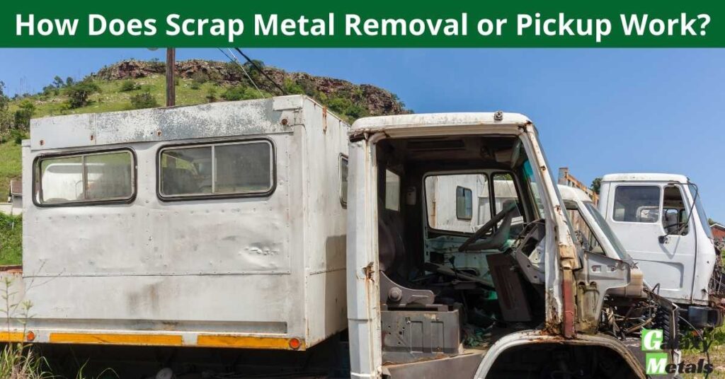 How Does Scrap Metal Removal or Pickup Work? 1 Scrap Metal Removal or Pickup Work