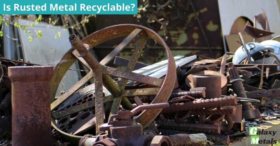 Is Rusted Metal Recyclable Galaxy Metals Scrap Recycling Melbourne