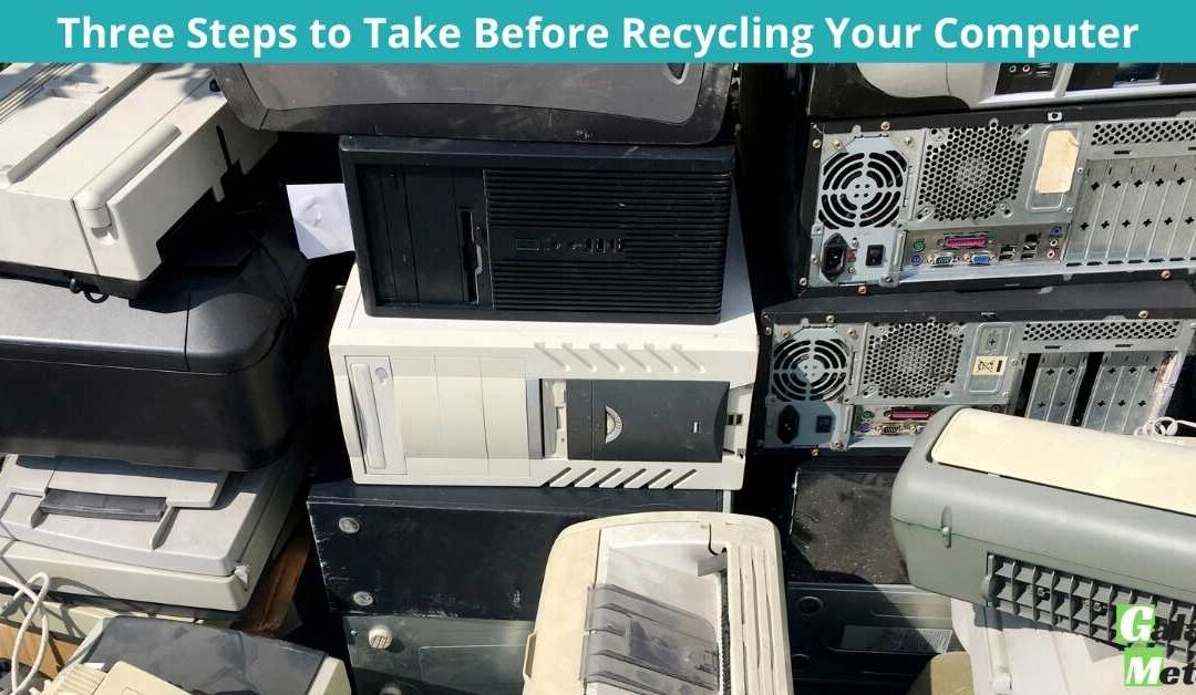 Three Steps to Take Before Recycling Your Computer