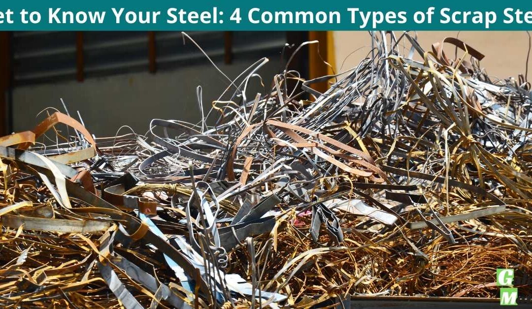 Get to Know Your Steel: 4 Common Types of Scrap Steel