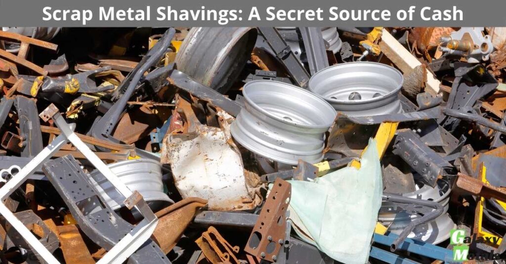 Scrap Metal Shavings - A Secret Source of Cash
