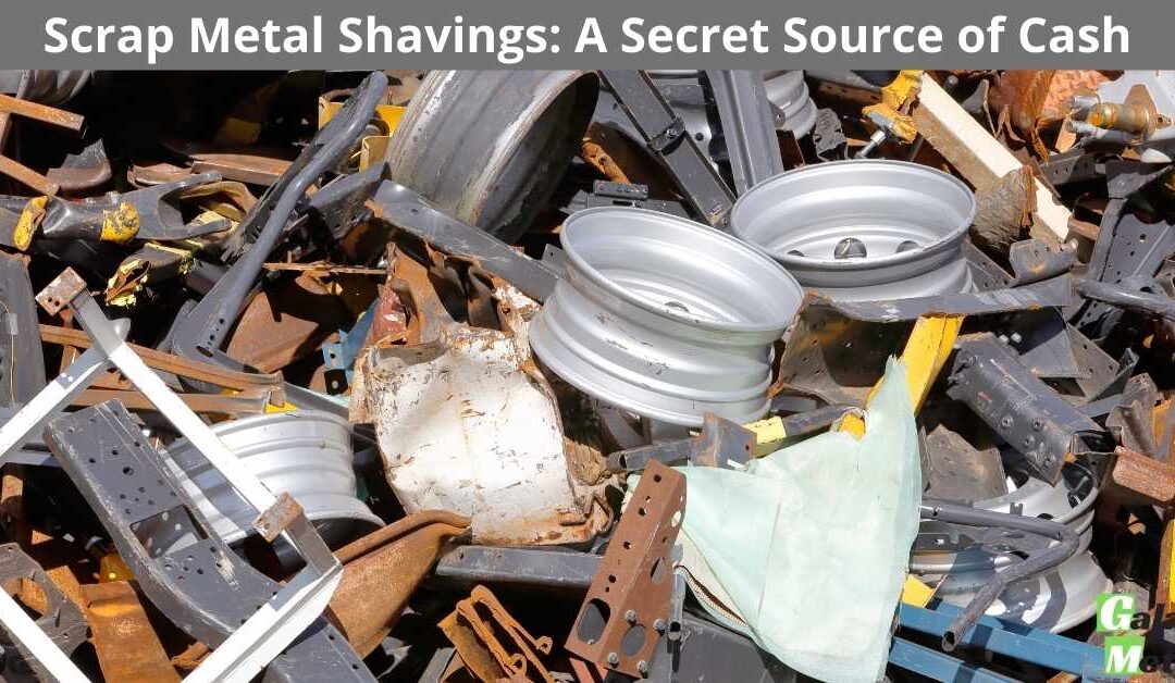 Scrap Metal Shavings: A Secret Source of Cash
