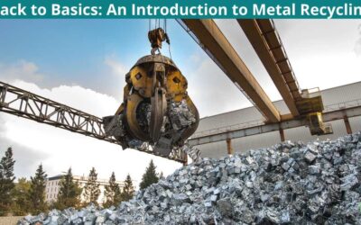 Back to Basics: An Introduction to Metal Recycling