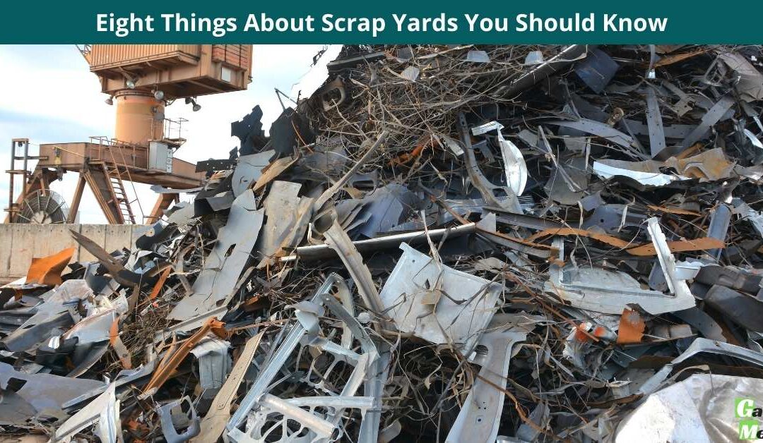 Eight Things About Scrap Yards You Should Know Galaxy Metals Scrap