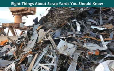 Eight Things About Scrap Yards You Should Know