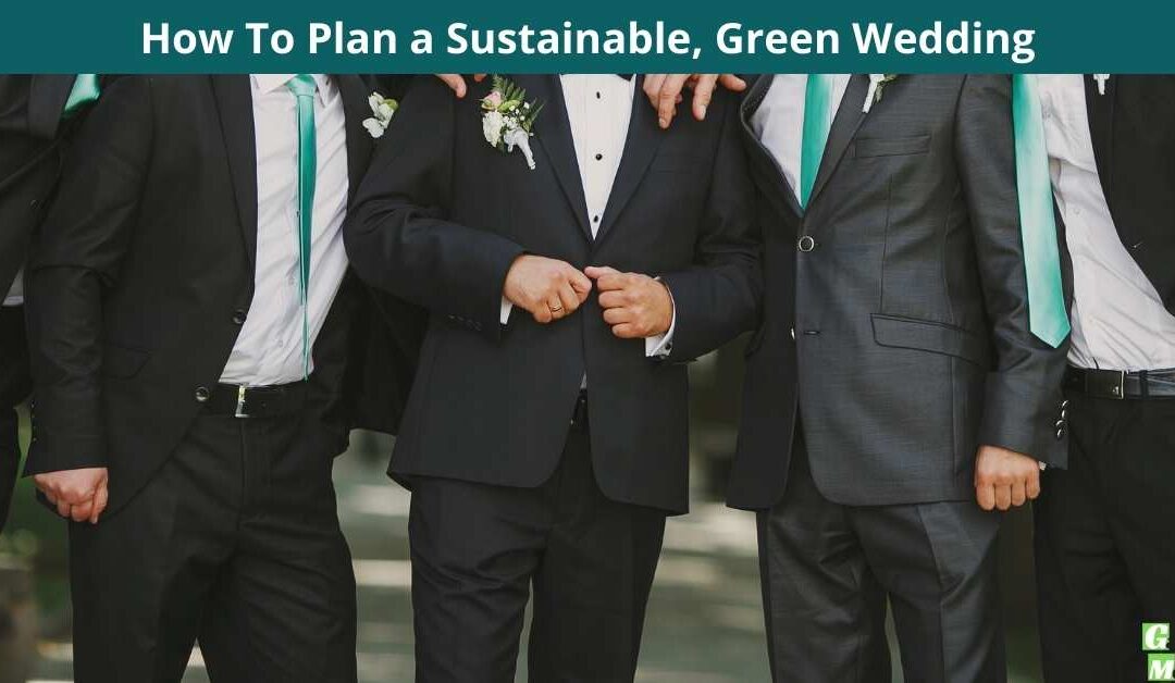 How To Plan a Sustainable, Green Wedding