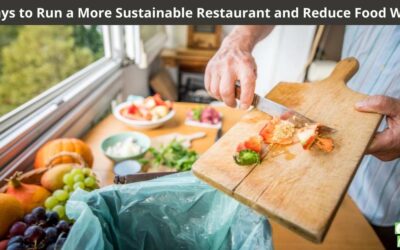 7 Ways to Run a More Sustainable Restaurant and Reduce Food Waste
