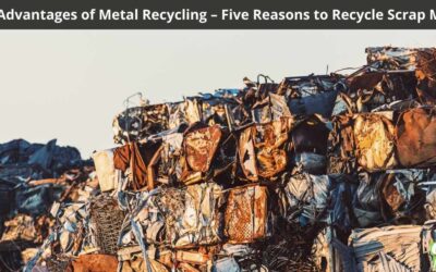 Home 6 The Advantages of Metal Recycling – Five Reasons to Recycle Scrap Metal