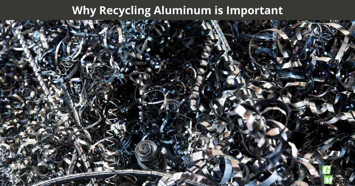 Why Recycling Aluminum is Important Galaxy Metals Scrap Recycling