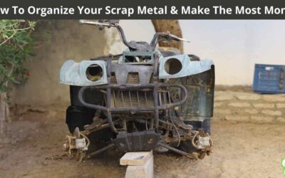 How To Organize Your Scrap Metal & Make The Most Money