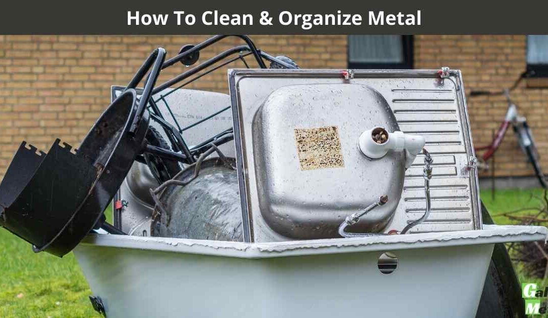 How To Clean & Organize Metal