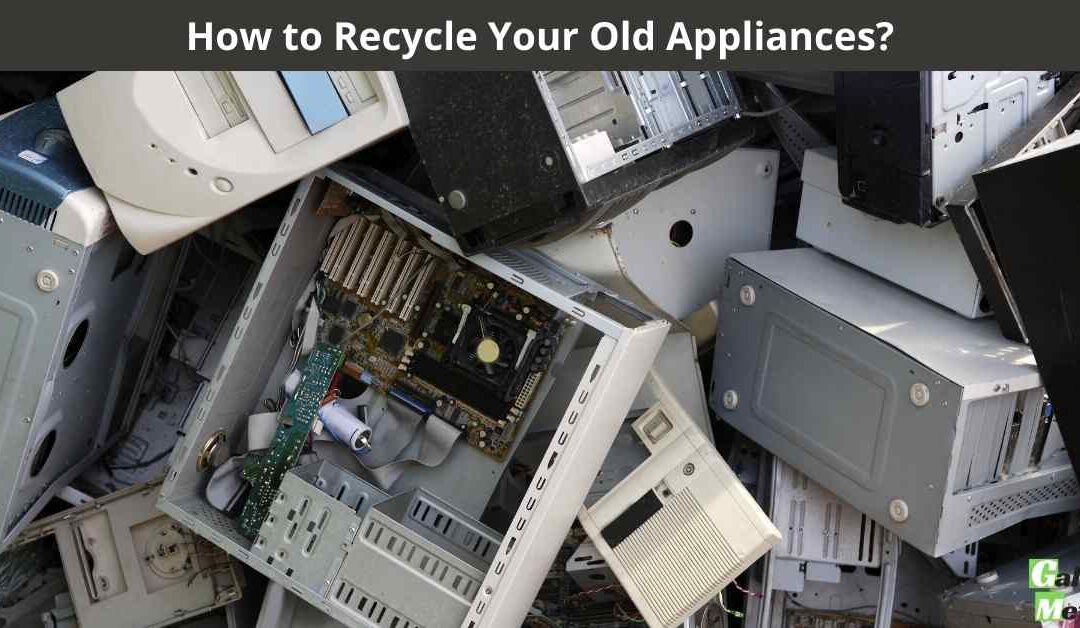 How to Recycle Your Old Appliances?