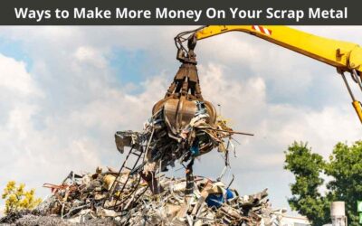 Ways to Make More Money On Your Scrap Metal