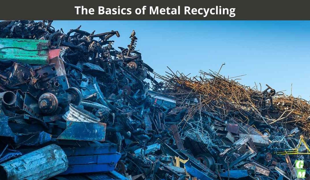 The Basics of Metal Recycling