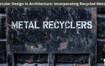 Home 3 Circular Design in Architecture: Incorporating Recycled Metals