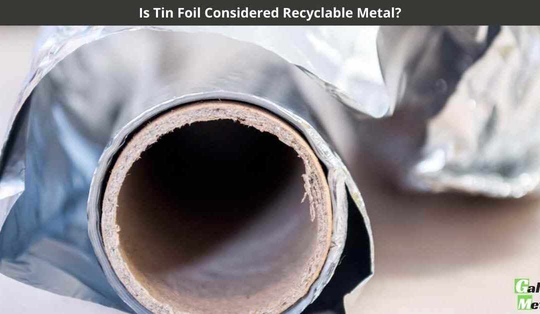 Is Tin Foil Considered Recyclable Metal?