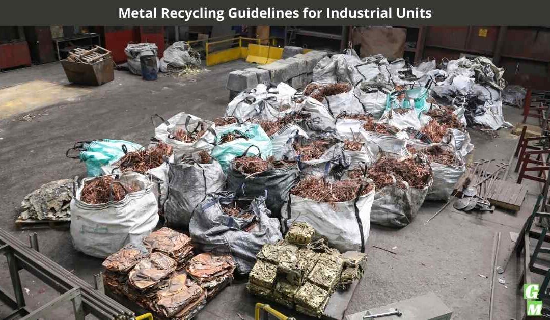 Metal Recycling Guidelines for Industrial Units