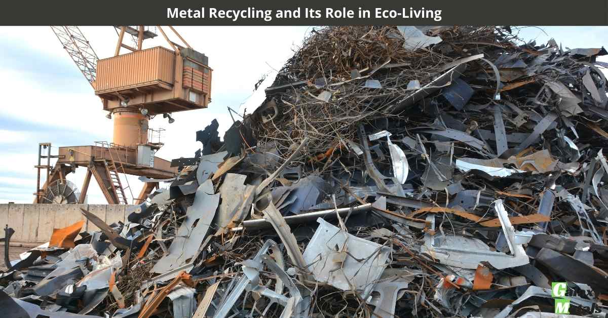 Revication Metal Metal Recycling and Its Role in Eco-Living - Galaxy Metals