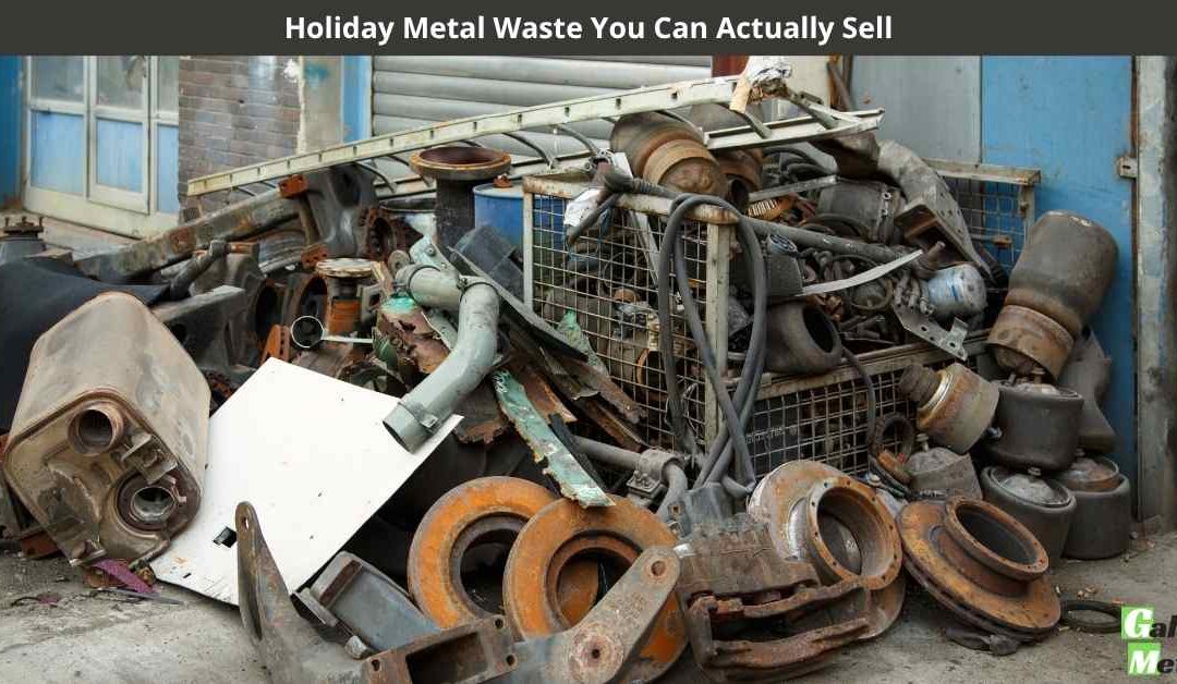 Holiday Metal Waste You Can Actually Sell